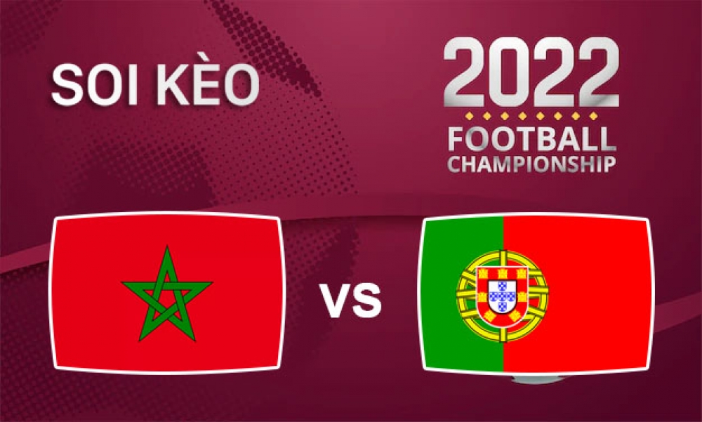 Nhận định, soi kèo tứ kết Maroc vs Bồ Đào Nha, 22h00 ngày 10/12/2022 - Vòng tứ kết WC 2022