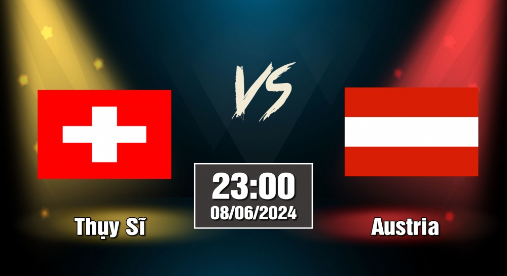 Nhận định soi kèo Thụy Sĩ vs Austria, 23h00 08/06 - Giải giao hữu quốc tế